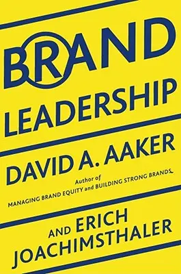 Leadership de la marque : Construire des actifs dans une économie de l'information - Brand Leadership: Building Assets in an Information Economy