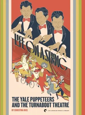 La vie sur un fil : Les marionnettistes de Yale et le théâtre Turnabout - Life on a String: The Yale Puppeteers and The Turnabout Theatre