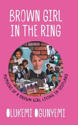 La fille brune dans le ring : Mémoires d'une fille brune vivant en Ecosse - Brown Girl in the Ring: Memoirs of a brown girl living in Scotland