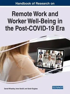 Manuel de recherche sur le travail à distance et le bien-être des travailleurs dans l'ère post-COVID-19 - Handbook of Research on Remote Work and Worker Well-Being in the Post-COVID-19 Era