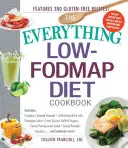 The Everything Low-Fodmap Diet Cookbook : Comprend le granola aux canneberges et aux amandes, l'espadon grillé avec salsa à l'ananas, les poivrons farcis au quinoa latin, le fenouil, le fromage de chèvre, le fromage de chèvre et le fromage de chèvre. - The Everything Low-Fodmap Diet Cookbook: Includes Cranberry Almond Granola, Grilled Swordfish with Pineapple Salsa, Latin Quinoa-Stuffed Peppers, Fenn