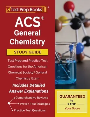 Guide d'étude de l'ACS sur la chimie générale : Guide d'étude de la chimie générale de l'American Chemical Society : Préparation au test et questions d'entraînement pour l'examen de chimie générale de l'American Chemical Society [Comprend des explications détaillées sur les questions d'entraînement] - ACS General Chemistry Study Guide: Test Prep and Practice Test Questions for the American Chemical Society General Chemistry Exam [Includes Detailed A