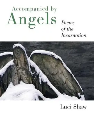 Accompagnés par les anges : Poèmes de l'incarnation - Accompanied by Angels: Poems of the Incarnation