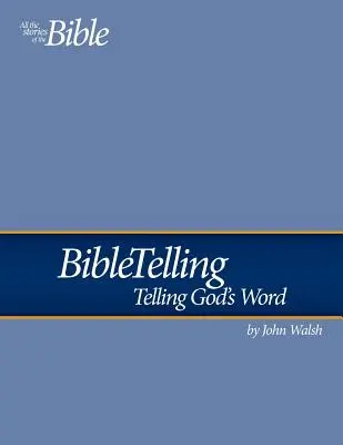 Raconter la Bible : Raconter la parole de Dieu - Bibletelling: Telling God's Word