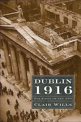 Dublin 1916 : Le siège du GPO - Dublin 1916: The Siege of the GPO
