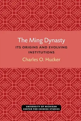 La dynastie Ming : Ses origines et l'évolution de ses institutions - The Ming Dynasty: Its Origins and Evolving Institutions