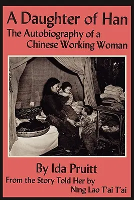 Une fille de Han : l'autobiographie d'une travailleuse chinoise - A Daughter of Han: The Autobiography of a Chinese Working Woman