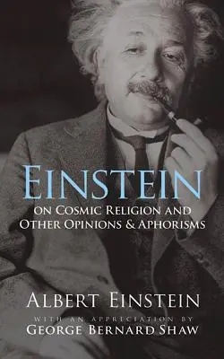 Einstein sur la religion cosmique et autres opinions et aphorismes - Einstein on Cosmic Religion and Other Opinions and Aphorisms