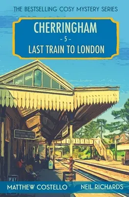 Le dernier train pour Londres : Un mystère de Cherringham - Last Train to London: A Cherringham Cosy Mystery