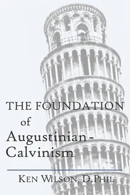 Les fondements du calvinisme augustinien - The Foundation of Augustinian-Calvinism