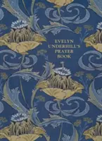 Le livre de prières d'Evelyn Underhill - Evelyn Underhill's Prayer Book