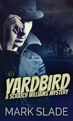 Yardbird : Un mystère de Scratch Williams - Yardbird: A Scratch Williams Mystery