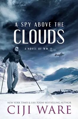 Un espion au-dessus des nuages : Un roman de la Seconde Guerre mondiale - A Spy Above the Clouds: A Novel of WW II