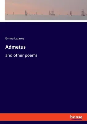 Admetus : et autres poèmes - Admetus: and other poems