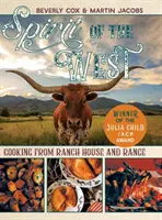 L'esprit de l'Ouest : La cuisine des ranchs et des champs - Spirit of the West: Cooking from Ranch House and Range
