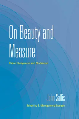 De la beauté et de la mesure : Le symposium et l'homme d'État de Platon - On Beauty and Measure: Plato's Symposium and Statesman