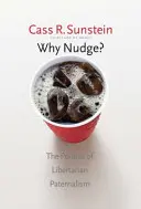 Pourquoi un coup de pouce ? La politique du paternalisme libertaire - Why Nudge?: The Politics of Libertarian Paternalism