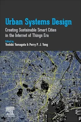 Conception de systèmes urbains : Créer des villes intelligentes durables à l'ère de l'internet des objets - Urban Systems Design: Creating Sustainable Smart Cities in the Internet of Things Era