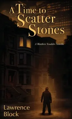 Un temps pour disperser les pierres : Une nouvelle de Matthew Scudder - A Time to Scatter Stones: A Matthew Scudder Novella