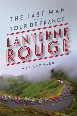 Lanterne Rouge : Le dernier homme du Tour de France - Lantern Rouge: The Last Man in the Tour de France