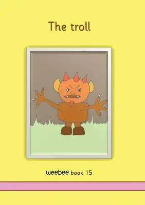 Le troll Weebee Livre 15 - The troll weebee Book 15