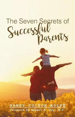 Les sept secrets des parents qui réussissent - The Seven Secrets of Successful Parents