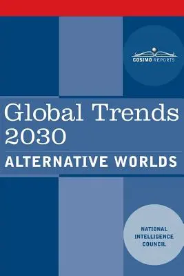 Tendances mondiales 2030 : des mondes alternatifs - Global Trends 2030: Alternative Worlds