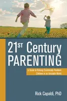 21st Century Parenting : Un guide pour élever des enfants émotionnellement résilients dans un monde instable - 21st Century Parenting: A Guide to Raising Emotionally Resilient Children in an Unstable World