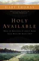 La sainteté disponible : Et si la sainteté allait au-delà de ce que nous ne faisons pas ? - Holy Available: What If Holiness Is about More Than What We Don't Do?