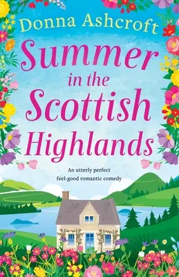 Un été dans les Highlands écossais : Une comédie romantique parfaite et réconfortante - Summer in the Scottish Highlands: An utterly perfect feel-good romantic comedy