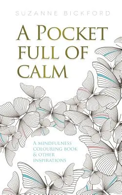 Une poche pleine de calme : Un livre de coloriage sur la pleine conscience et d'autres inspirations - A Pocket Full of Calm: A Mindfulness Colouring Book and Other Inspirations