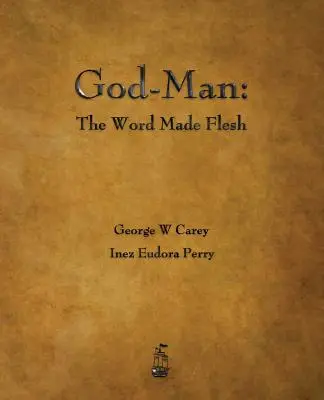 L'Homme-Dieu : le Verbe fait chair - God-Man: The Word Made Flesh