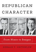 Le caractère républicain : De Nixon à Reagan - Republican Character: From Nixon to Reagan