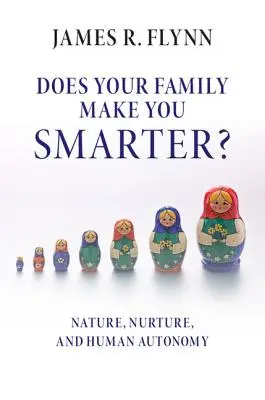 Votre famille vous rend-elle plus intelligent ? la nature, l'éducation et l'autonomie humaine - Does Your Family Make You Smarter?: Nature, Nurture, and Human Autonomy