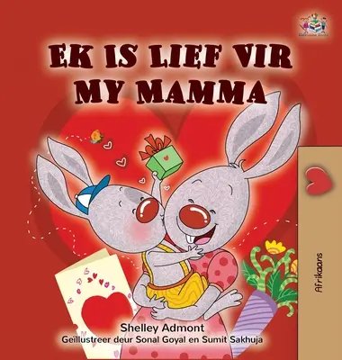 J'aime ma maman (livre pour enfants en afrikaans) - I Love My Mom (Afrikaans children's book)