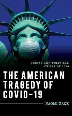 La tragédie américaine du Covid-19 : Les crises sociales et politiques de 2020 - The American Tragedy of Covid-19: Social and Political Crises of 2020
