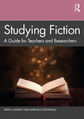 L'étude de la fiction : Un guide pour les enseignants et les chercheurs - Studying Fiction: A Guide for Teachers and Researchers