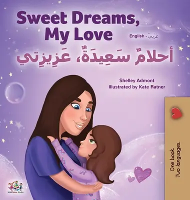 Sweet Dreams, My Love (livre bilingue anglais-arabe pour enfants) - Sweet Dreams, My Love (English Arabic Bilingual Book for Kids)