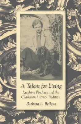 Un talent pour la vie : Josephine Pinckney et la tradition littéraire de Charleston - A Talent for Living: Josephine Pinckney and the Charleston Literary Tradition