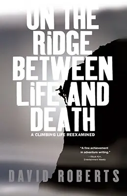 Sur la crête entre la vie et la mort : Une vie d'escalade réexaminée - On the Ridge Between Life and Death: A Climbing Life Reexamined