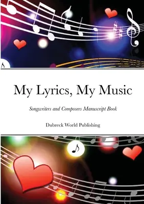 Mes paroles, ma musique : Livre de manuscrits pour auteurs et compositeurs - My Lyrics, My Music: Songwriters and Composers Manuscript Book