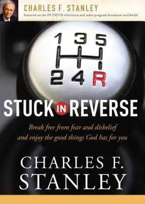 Coincé à l'envers : Comment laisser Dieu changer votre direction - Stuck in Reverse: How to Let God Change Your Direction