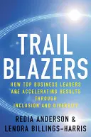 Trailblazers : Comment les grands chefs d'entreprise accélèrent les résultats grâce à l'inclusion et à la diversité - Trailblazers: How Top Business Leaders Are Accelerating Results Through Inclusion and Diversity