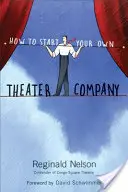 Comment créer sa propre compagnie théâtrale - How to Start Your Own Theater Company