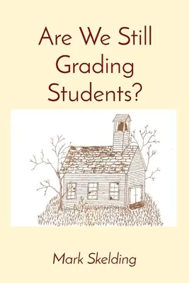 Sommes-nous encore en train de noter les étudiants ? - Are We Still Grading Students?