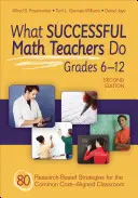 What Successful Math Teachers Do, Grades 6-12 : 80 Research-Based Strategies for the Common Core-Aligned Classroom - What Successful Math Teachers Do, Grades 6-12: 80 Research-Based Strategies for the Common Core-Aligned Classroom