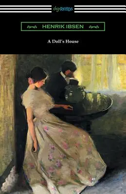 Maison de poupée (traduit par R. Farquharson Sharp avec une introduction de William Archer) - A Doll's House (Translated by R. Farquharson Sharp with an Introduction by William Archer)