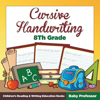 Cursive Handwriting 8th Grade : Livres d'apprentissage de la lecture et de l'écriture pour enfants - Cursive Handwriting 8th Grade: Children's Reading & Writing Education Books