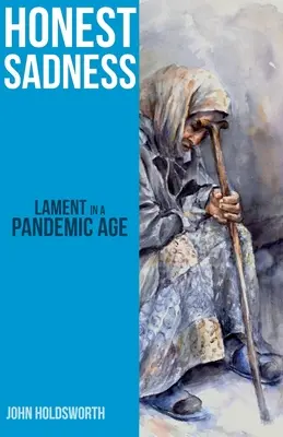 Tristesse sincère : La complainte à l'ère de la pandémie - Honest Sadness: Lament in a Pandemic Age