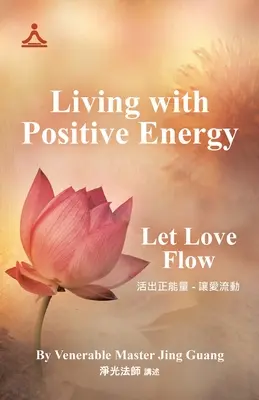 Vivre avec une énergie positive : Laisser l'amour circuler - Living with Positive Energy: Let Love Flow